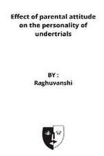 Effect of parental attitude on the personality of undertrials