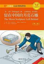 The Moon Sculpture Left Behind - Chinese Breeze Graded Reader, Level 3: 750 Words Level