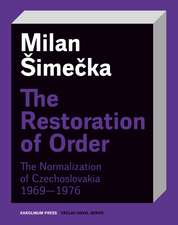 The Restoration of Order: The Normalization of Czechoslovakia 1969–1976