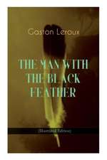 THE MAN WITH THE BLACK FEATHER (Illustrated Edition): Horror Classic