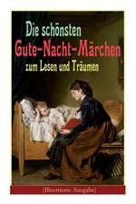 Die schönsten Gute-Nacht-Märchen zum Lesen und Träumen (Illustrierte Ausgabe): Rothkäppchen, Das hässliche Entlein, Däumelinchen, Rapunzel, Die zwölf