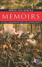 Memoirs of the Confederate War for Independence (Volumes 1&2): Voyage & Arrival in the States, Becoming a Member of the Confederate Army of Northern V