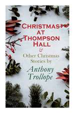 Christmas at Thompson Hall & Other Christmas Stories by Anthony Trollope