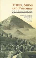 Times, Signs and Pyramids: Studies in Honour of Miroslav Verner on the Occassion of His Seventieth Birthday