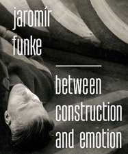 Jaromír Funke: Between Construction and Emotion