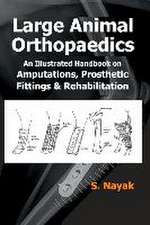 Large Animal Orthopedics: An Illustrated Handbook on Amputations, Prosthetic Fittings and Rehabilitations