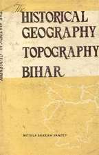 Pandey, M: Historical Geography and Topography of Bihar