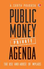 PUBLIC MONEY, PRIVATE AGENDA