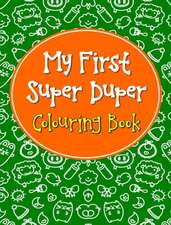 My First Super Duper Colouring Book