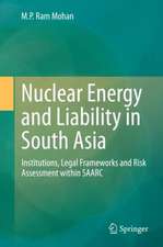 Nuclear Energy and Liability in South Asia: Institutions, Legal Frameworks and Risk Assessment within SAARC