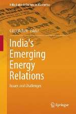 India's Emerging Energy Relations: Issues and Challenges