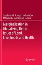 Marginalization in Globalizing Delhi: Issues of Land, Livelihoods and Health