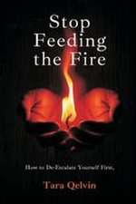 Stop Feeding the Fire