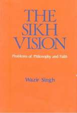 Sikh Vision: Problems of Philosophy & Faith