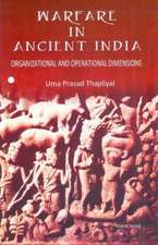 Warfare in Ancient India: Organizational & Operational Dimensions