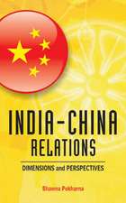 India-China Relations: Dimensions and Perspectives