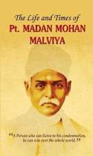 THE LIFE AND TIMES OF PT. MADAN MOHAN MALVIYA