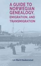 A Guide to Norwegian Genealogy, Emigration, and Transmigration