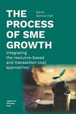 The Process of SME Growth – Integrating the Resource–Based and Transaction Cost Approaches