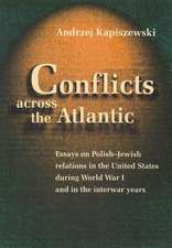 Conflicts Across the Atlantic: Essays on Polish-Jewish Relations in the United States During World War I and in the Interwar Years