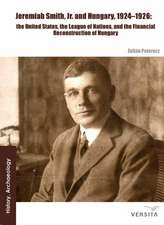 Jeremiah Smith, jr. and Hungary, 1924–1926: The United States, the League of Nations, and the Financial Reconstruction of Hungary