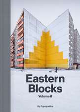 Eastern Blocks: Volume II: Concrete Landscapes of the Former Eastern Bloc
