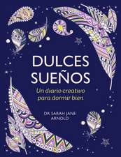 Dulces Sueños: Un Diario Creativo Para Dormir Bien / The Can't Sleep Colouring J Ournal