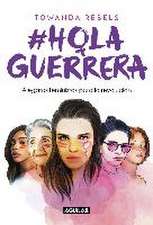 Hola guerrera : alegatos feministas para la revolución