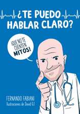 ¿Te Puedo Hablar Claro?: ¡Que No Te Cuenten Mitos!/ Can I Be Frank with You? Don't Be Fooled by Myths!