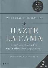 Hazte la cama : y otros pequeños hábitos que cambiarán tu vida y el mundo