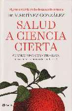 Salud a ciencia cierta : consejos para una vida sana : sin caer en las trampas de la industria