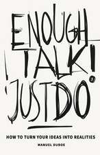 Enough Talk Just Do