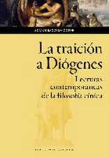 La traición a Diógenes : lecturas contemporáneas de la filosofía