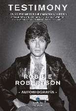 Robbie Robertson, autobiografía : testimony : los acontecimientos que cambiaron la historia de la música, con The Band, Bob Dylan, Scorsese, Robbie Robertson