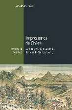 Impresiones de China : Europa y el englobamiento del mundo, siglos XVI-XVII