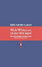 Walt Whitman ya no vive aquí : ensayos sobre literatura norteamericana