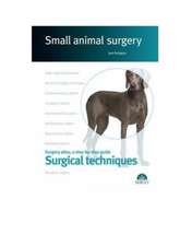 SURGICAL TECHNIQUES SMALL ANIMAL SURGERY