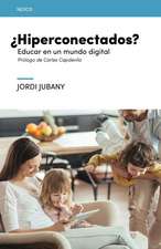 ¿Hiperconectados? : educarnos en un mundo digital