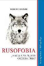 Rusofobia : ¿hacia una nueva guerra fría?