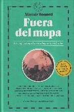 Fuera del mapa . Un viaje extraordinario a lugares inexplorados