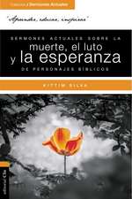 Sermones actuales sobre la muerte, el luto y la esperanza de personajes bíblicos