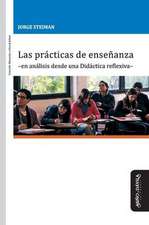 Las prácticas de enseñanza -en análisis desde una Didáctica reflexiva-