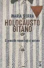 HOLOCAUSTO GITANO. EL GENOCIDIO ROMANÍ BAJO EL NAZISMO