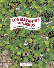 Los Elefantes Viajeros: Un Viaje Para Buscar Y Encontrar Por Todo El Mundo