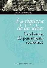 La riqueza de las ideas : una historia del pensamiento económico