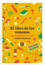 El libro de los venenos: Las drogas de la A a la Z