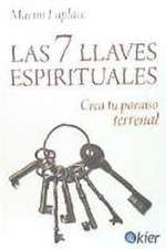 Las 7 llaves espirituales : crea tu paraíso terrenal