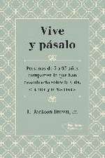 Vive y pásalo : personas de 5 a 95 años comparten lo que han descubierto sobre la vida, el amor y otras cosas