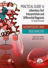 Practical guide to laboratory test interpretation and differential diagnosis : haematology and biochemistry