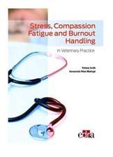 Stress, compassion fatigue and burnout handling in veterinary practice